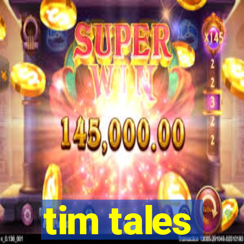 tim tales